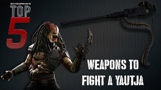 Top 5 Weapons to Fight A Yautja