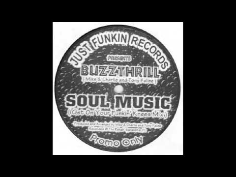 Buzzthrill - Soul Music (Get On Your Funkin' Knees Mix)