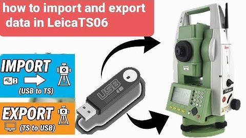How to import and export data in leica TS06