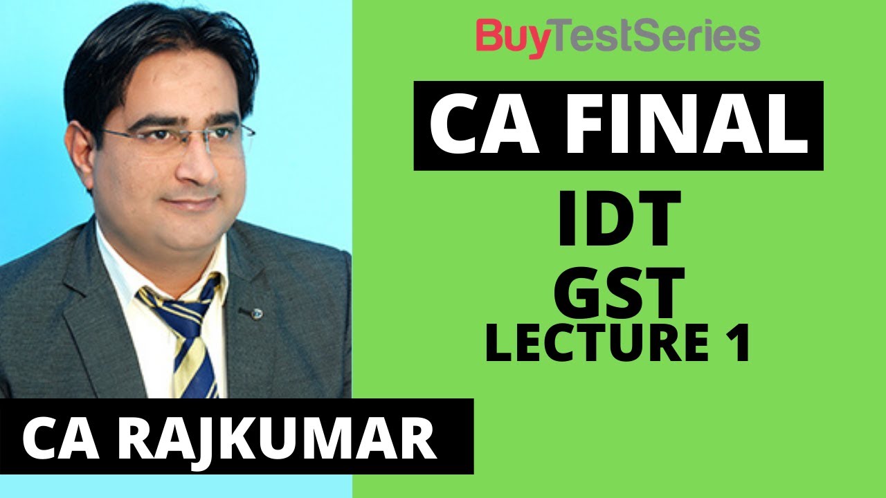 CA Final IDT GST Video lecture 1 by CA Rajkumar - YouTube