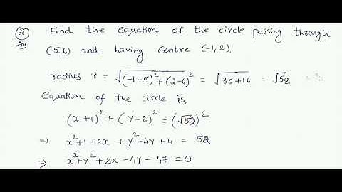 find the equation of the circle passing through (5,6) and having centre (-1,2).