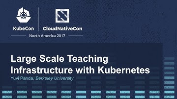 Large Scale Teaching Infrastructure with Kubernetes - Yuvi Panda, Berkeley University