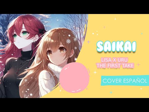 THE FIRST TAKE『SAIKAI -再会-』LISA x URU Cover Español Latino