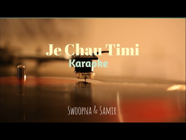 Je Chau Timi karaoke - Swoopna Suman & Samir Shrestha @SwoopnaSumanofficial @SamirShrestha319
