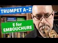 Don't Stress or Obsess! | "E for Embouchure" | Trumpet A-Z, S01E05