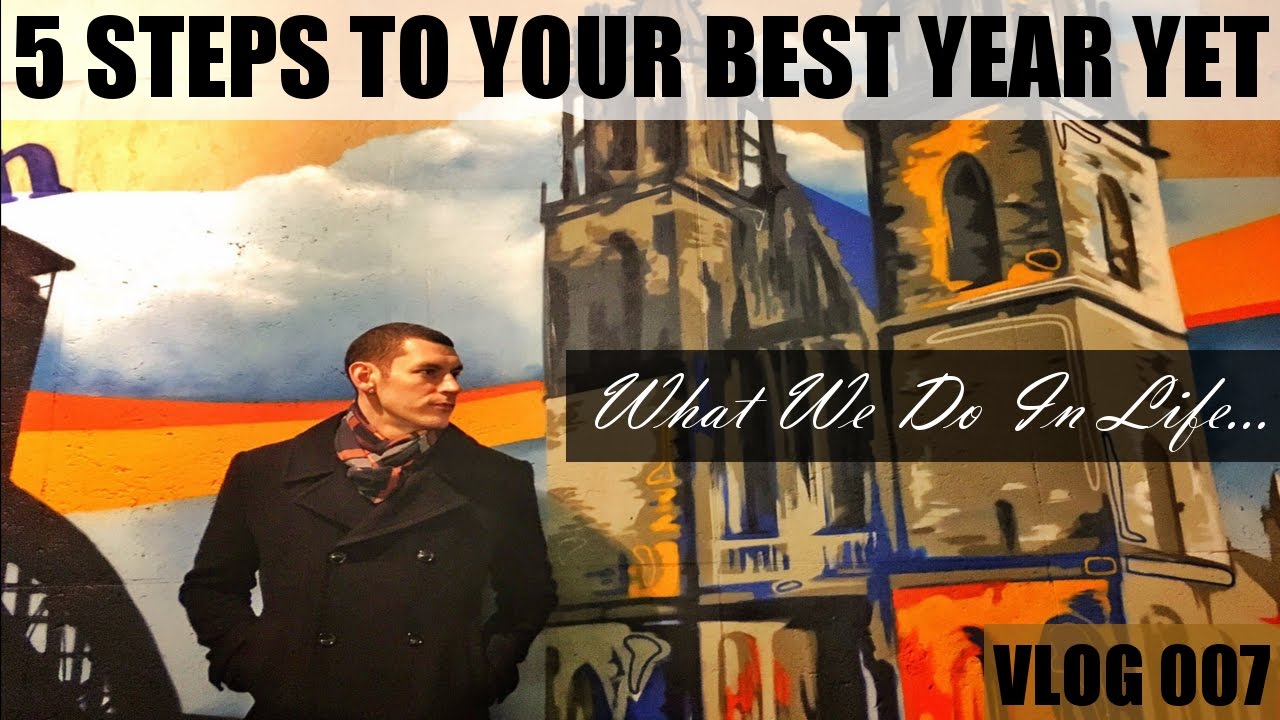 5 STEPS TO YOUR BEST YEAR YET // What We Do In Life... (Vlog 007) - YouTube