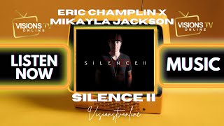 Eric Champlin x Mikayla Jackson - Silence II VisionsTVOnline Music