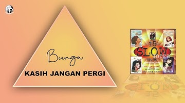 Bunga - Kasih Jangan Pergi
