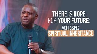 There Is Hope for Your Future: Accessing Spiritual Inheritance