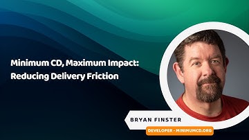 Minimum CD, Maximum Impact: Reducing Delivery Friction with Bryan Finster