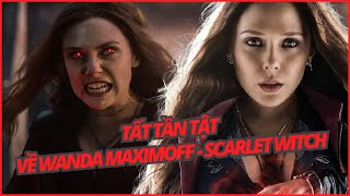 Tất tần tật về Wanda Maximoff - The Scarlet Witch