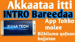 Haala itti Intro bareedaa app tokko malee itti hojjatan. #IbsaTech #IbsaaTech #youtubeintro screenshot 1