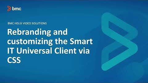 BMC Smart IT: How to rebrand and customizing the Smart IT Universal Client via CSS