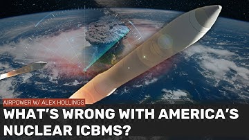 Why does America have to replace its NUCLEAR ICBMs?