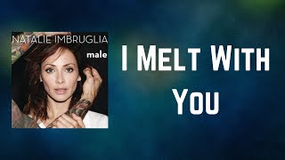 Natalie Imbruglia - I Melt With You (Lyrics)