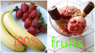 Glace 100%fruits sans crème ni lait ni sorbetière très peu calorique