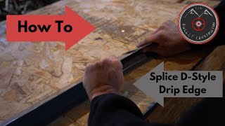 How to Splice DStyle Drip Edge