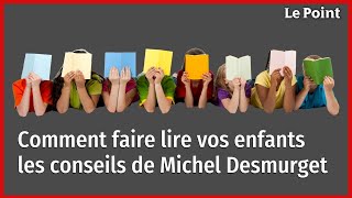 Comment faire lire ses enfants au temps des écrans, grâce à Michel Desmurget