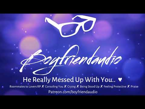 He Really Messed Up With You.. [Friends to Lovers Roleplay][Comfort][Being Stood Up][Crying] ASMR