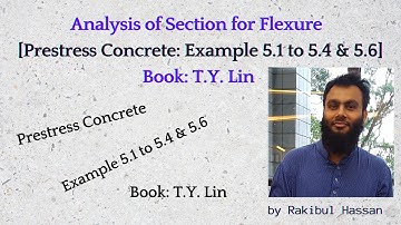Prestress Concrete: Chapter 5 Analysis of Section for flexure [Example 5.1+5.2 +5.3+5.4+5.6]