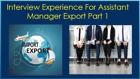 Interview Question For Assistant Manager Export Part 1