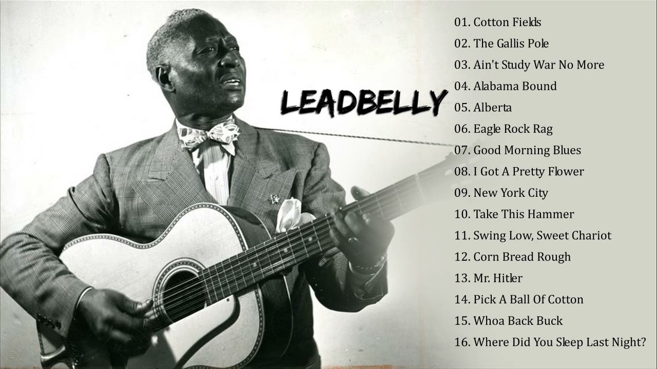 Leadbelly Best Songs Leadbelly Top Hits Leadbelly Full ALbum YouTube