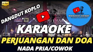 PEJUANGAN DAN DOA KARAOKE NADA PRIA COWOK DANGDUT KOPLO