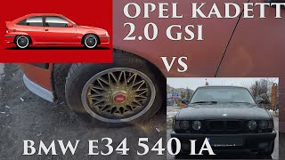 BMW E34 540 vs OPEL KADETT 2.0 GSi. 2 ЛИТРА ПРОТИВ ЧЕТЫРЕХ ???