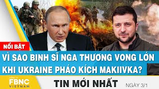 Tin mới nhất 3\/1 | Vì sao binh sĩ Nga thương vong lớn khi Ukraine pháo kích Makiivka ? | FBNC