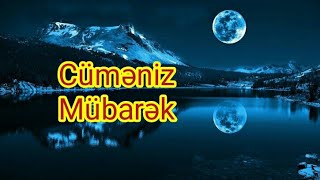 Cüməniz Mübarək Cumeniz Mubarek Olsun - Dini Statuslar