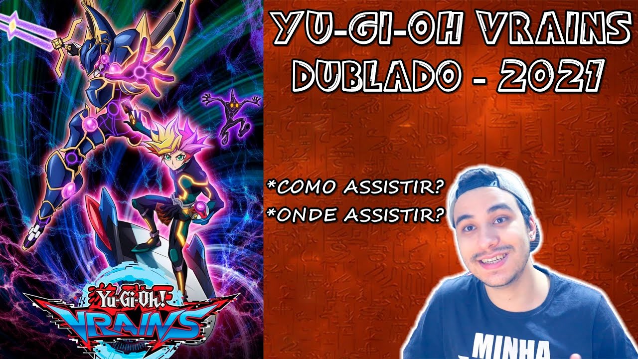 Yu-Gi-Oh! Vrains DUBLADO - Como Assistir? Onde assistir? E Que Horas?  Estréia (Fevereiro 2021) PT-BR 