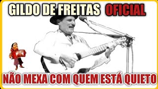 NÃO MEXA COM QUEM ESTÁ QUIETO - GILDO DE FREITAS.
