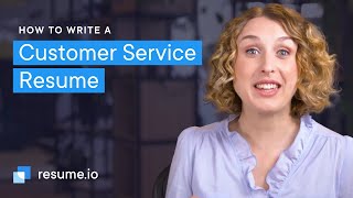 How to write a Customer Service resume