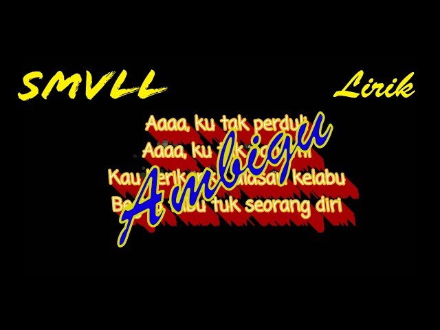 SMVLL - AMBIGU Lirik class=