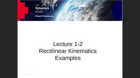 MIET2124 Dynamics Lecture 1-2 Rectilinear Kinematics examples