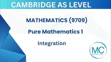 Everything You Need to Know about Integration AS Level Pure Mathematics 1 (9709)