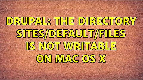 Drupal: The directory sites/default/files is not writable on Mac OS X