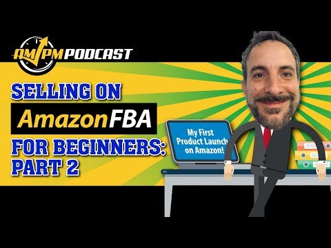 Selling on Amazon FBA for Beginners with Kevin King Part 2 - AMPM PODCAST EP 164