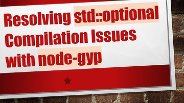 Resolving std::optional Compilation Issues with node-gyp