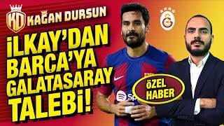 İlkay Gündoğan'dan Barcelona'ya Galatasaray talebi! Transferde Xavi detayı ve son durum (ÖZEL)