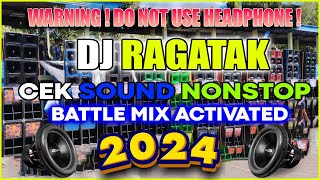DJ RAGATAK CEK SOUND & BATTLE MIX ACTIVATED || DO NOT USE HEADPHONE ! . T - RAGATAK MIX ♪