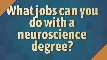 What jobs can you do with a neuroscience degree?