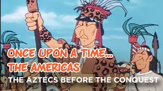 Once upon a time... The Americas  The aztecs before the conquest