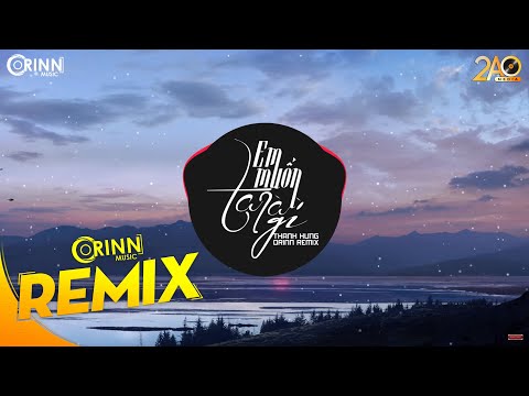 Em Muốn Ta Là Gì (Orinn Remix) - Thanh Hưng | Nhạc Trẻ EDM Tik Tok Gây Nghiện Hay Nhất 2019