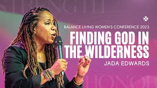 Finding God in the Wilderness| Jada Edwards| House of Praise