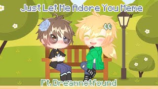 Just Let Me Adore You Meme | Ft. Dreamnotfound | Celebrity Dream AU Pt 3/4 | Gachaclub