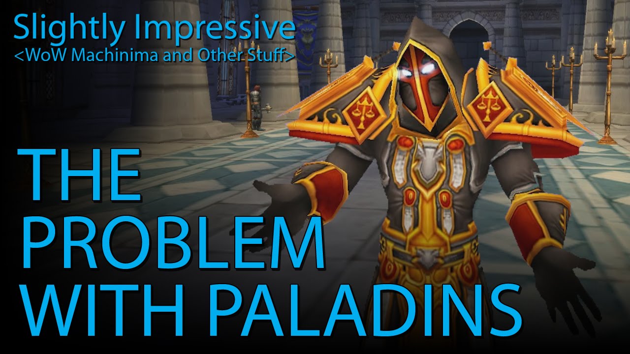 The Problem With Paladins (WoW Machinima)