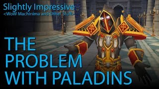The Problem With Paladins (WoW Machinima)
