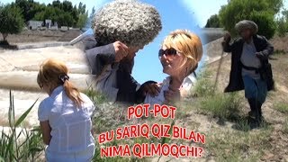 Otajon pot-pot bu sariq qiz bilan nima qilmoqchi?