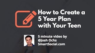 How to Create a Five Year Plan with Your Teen - SmartSocial com How to Create a Five Year Plan with Your Teen - SmartSocial com